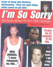 Cover of: I'm so sorry: the stories behind 101 very public apologies