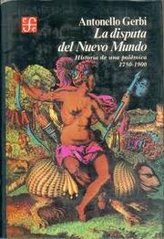Cover of: disputa del Nuevo Mundo: historia de una pole?mica, 1750-1900