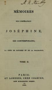 Cover of: Memoires sur l'imperatrice Josephine, ses contemporains, la cour de navarre et de la malmaison