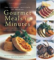 Cover of: The Culinary Institute of America's gourmet meals in minutes: elegantly simple menus and recipes from the world's premier culinary institute