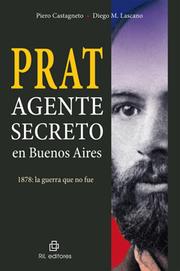 Cover of: Prat. Agente secreto en Buenos Aires. 1878: La guerra que no fue