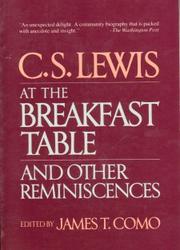 Cover of: C.S. Lewis at the breakfast table, and other reminiscences by edited by James T. Como.
