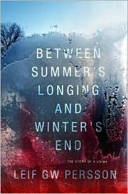 Cover of: Between summer's longing and winter's end: the story of a crime