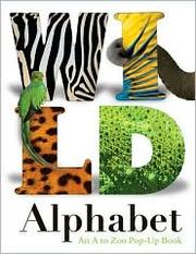 Cover of: Wild Alphabet: An A to Zoo Pop-up Book by 