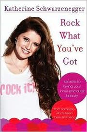 Cover of: Rock What You've Got: secrets to loving your inner and outer beauty