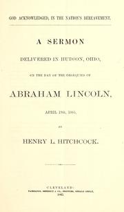 Cover of: God acknowledged: in the nation's bereavement. A sermon delivered in Hudson, Ohio, on the day of the obsequies of Abraham Lincoln, April 19th, 1865