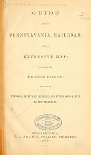 Cover of: Guide for the Pennsylvania railroad, with an extensive map: including the entire route, with all its windings, objects of interest, and information useful to the traveler.