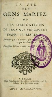Cover of: La vie des gens mariez: ou, Les obligations de ceux qui s'engagent dans le mariage : prouvée par l'Ecriture