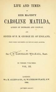 Cover of: Life and Times of Her Majesty Caroline Matilda, Queen of Denmark and Norway, and Sister of H.M ...