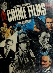 Cover of: A pictorial history of crime films by Ian Alexander Cameron
