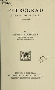 Cover of: Petrograd, the city of trouble, 1914-1918 by Meriel Buchanan