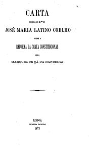 Cover of: Carta dirigida ao ex. mo Sr. José Maria Latino Coelho sobre a reforma da carta constitucional