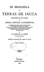 Cover of: De Benguella ás terras de Iácca: descripção de uma viagem na Africa central e occidental. Comprehendendo narrações, aventuras, e estudos importantes sobre as cabeceiras do rios Cu-nene, Cu-bango, Lu-ando, Cu-anza e Cu-ango, e de grande parte do curso do dois ultimos; alem da descoberta dos rios Hamba, Cauali, Sussa e Cu-gho, e larga noticia sobre as terras de Quiteca N'bungo, Sosso, Futa, e Iácca, por H. Capello e R. Ivens. Expedição organisada nos annos de 1877-1880