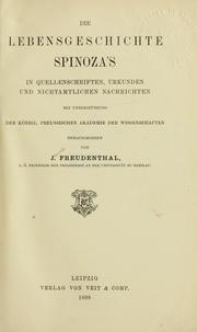 Cover of: Die Lebensgeschichte Spinoza's: in Quellenschriften, Urkunden und nichtamtlichen Nachrichten.  Mit Unterstützung der Königl. Preussischen Akademie der Wissenschaften