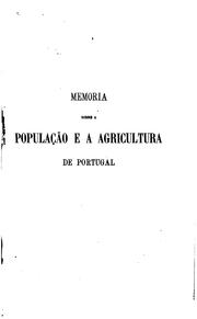 Cover of: Memória sobre a população e a agricultura de Portugal desde a fundação da monarchia até 1865: Parte 1 (de 1097-1640)