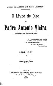 Cover of: O livro de oiro do padre Antonio Vieira (recopilação, com biographia e notas) ... 1697-1897 by António Vieira