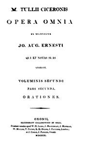 M. Tullii Ciceronis opera omnia ex recensione Jo. Aug. Ernesti qui et notas suas adjecit .. by Cicero