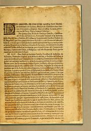 Cover of: Don Manuel de Oms y de Santa Pau, olim, de Senmanat y de Lanuza, Marquès de Castelldosrrius [sic], virrey, governador, y capitan general destos reynos, y provincias del Perù, tierre firme, y Chile &c: Por quanto don Pablo de Santiago Concha, cavallero del Orden de Calatrava, proveedor [sic] general de la armada deste mar del sur, y presidio del callao, me ha presentado vna real cedula de Su Magestad (que Dios guarde) fecha en Madrid à 13. de febrero del año passado de 1706. en que se sirvio de darle comission en primer lugar, y en segnndo [sic] al señor don Joseph de Santiago Concha su hermano, del misma orden, alcalde del crimen desta Real audiencia, para la prohibicion del comercio de las ropas, y generos de China, y Philipinas con este reyno del Perù, qu su tenor à la letra es come se sigue: ...
