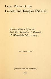 Cover of: Legal phases of the Lincoln and Douglas debates: annual address before the State Bar Association of Minnesota, at Minneapolis, July 14, 1909