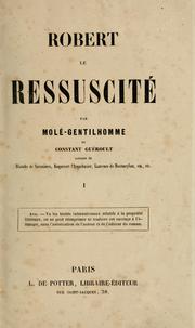 Cover of: Robert le ressuscité by Paul Henri Joseph Molé-Gentilhomme, Paul Henri Joseph Molé-Gentilhomme