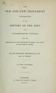 Cover of: The Old and New Testament connected in the history of the Jews and neighbouring nations: from the declension of the Kingdoms of Israel and Judah to the time of Christ