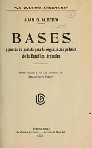 Cover of: Bases y puntos de partida para la organización politica de la República argentina by Juan Bautista Alberdi