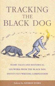 Cover of: Tracking the Black Dog: Hairy Tales and Historical Legwork from the Black Dog Institute's Writing Competition