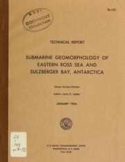 Submarine geomorphology of eastern Ross Sea and Sulzberger Bay, Antarctica by Larry K. Lepley