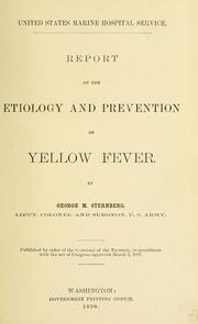 Cover of: Report on the etiology and prevention of yellow fever by George Miller Sternberg