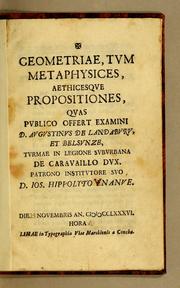 Cover of: Geometriae, tum metaphysices, aethicesque propositiones, quas publico offert examini