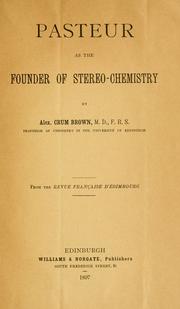 Cover of: Pasteur as the founder of stereo-chemistry by Alexander Crum Brown