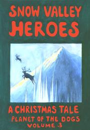 Cover of: Snow Valley Heroes, A Christmas Tale: Planet Of The Dogs Volume3