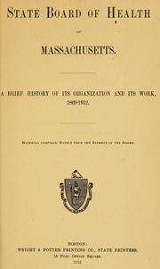 Cover of: State Board of Health of Massachusetts: a brief history of its organization and its work, 1869-1912 : material compiled mainly from the work of the Board.