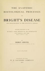 Cover of: The anatomic histological process of Bright's disease and their relation to the functional changes by Oertel, Horst.