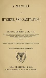 Cover of: A manual of hygiene and sanitation by Seneca Egbert, Seneca Egbert