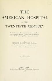 Cover of: The American hospital of the twentieth century by Edward Fletcher Stevens