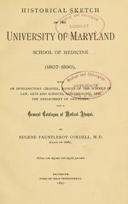 Cover of: Historical sketch of the University of Maryland, School of medicine (1807-1890): with an introductory chapter, notices of the schools of law, arts and sciences, and theology, and the department of dentistry, and a general catalogue of medical alumni