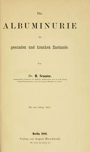 Cover of: Die Albuminurie im gesunden und kranken Zustande by Hermann Senator