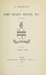 Cover of: A memoir of John Deakin Heaton, M. D., of Leeds