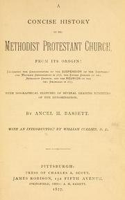 Cover of: A concise history of the Methodist Protestant Church from its origin: embracing the circumstances of the suspension of the Northern and Western conferences in 1858, the entire career of the Methodist Church, and the reunion of the two branches in 1877. With biographical sketches of several leading ministers of the denomination