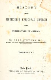 Cover of: History of the Methodist Episcopal Church in the United States of America by Abel Stevens, Abel Stevens