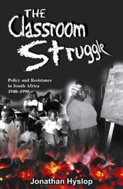 Cover of: The Classroom Struggle: Policy and Resistance in South Africa 1940-1990