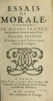 Cover of: Essais de morale, contenus en divers traités sur plusieurs devoirs importans
