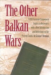 Cover of: The other Balkan wars by International Commission to Inquire into the Causes and Conduct of the Balkan Wars.