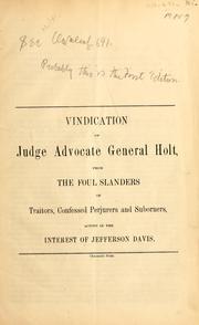 Cover of: Vindication of Judge Advocate General Holt from the foul slanders of traitors, confessed perjurers and suborners, acting in the interest of Jefferson Davis