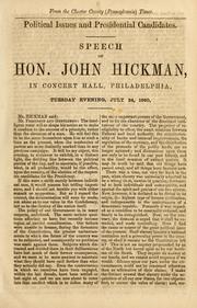 Cover of: Political issues and presidential candidates: speech of Hon. John Hickman in Concert Hall, Philadelphia : Tuesday evening, July 24, 1860