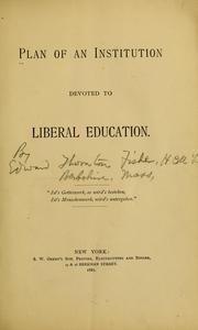 Cover of: Plan of an institution devoted to liberal education ... by Edward Thornton Fisher