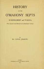 History of the O'Mahony septs of Kinelmeky and Ivagha ... by John O'Mahony