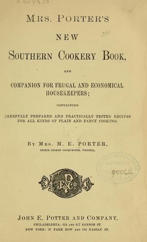 Mrs. Porter's new southern cookery book, and companion for frugal and economical housekeepers by Porter, M. E. Mrs
