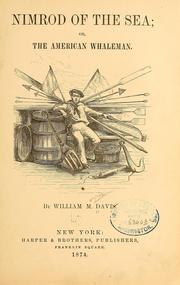Cover of: Nimrod of the sea, or, The American whaleman by William M. Davis